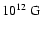 $10^{12}~{\rm G}$