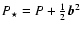 $P_{\star} = P + \frac{1}{2}
\vec b ^ 2$