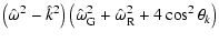 $\displaystyle \left(\hat{\omega}^2 - \hat{k}^2 \right) \left ( \hat{\omega}_{\rm G}^2
+ \hat{\omega}_{\rm R}^2 + 4 \cos^2{\theta_k} \right )$