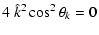 $\displaystyle 4 ~ \hat{k}^2 \cos^2{\theta_k} = 0$