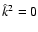 $\hat{k}^2=0$