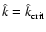 $\hat{k} = \hat{k}_{\rm crit}$