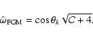 \begin{displaymath}\hat{\omega}_{\rm FGM} =
\cos{\theta_k} \sqrt{\mathcal{C} + 4 } .
\end{displaymath}