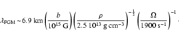 \begin{displaymath}
\lambda_{\rm {\rm FGM}}
\!\sim\!
6.9 ~{\rm km}
\left( \...
...}}
\left( \frac{\Omega}{1900~{\rm s}^{-1}} \right)^{-1}
\cdot
\end{displaymath}