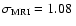 $\sigma_{{\rm MRI}} =
1.08~$