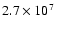 $2.7\times 10^7 ~$