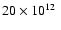 $20\times 10^{12}~$