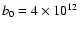 $b_0 = 4\times
10^{12}~$