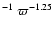 $^{-1}~ \varpi^{-1.25}$