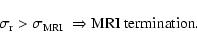 \begin{displaymath}
\sigma_{{\rm r}} > \sigma_{{\rm MRI}} \;
\Rightarrow {\rm MRI~termination} .
\end{displaymath}