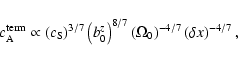 \begin{displaymath}
c_{{\rm A}}^{{\rm term}}
\propto
\left( c_{{\rm S}} \righ...
...mega_0 \right) ^ {-4/7}
\left( \delta x \right) ^ { -4/7}
,
\end{displaymath}