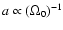$a \propto
(\Omega_0)^{-1}$