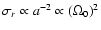 $\sigma_r \propto a^{-2} \propto (\Omega_0)^2 $