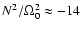 $N^2 /
\Omega_0^2 \approx -14$