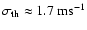 $\sigma_{{\rm th}} \approx 1.7~ {\rm ms}^{-1}$