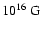 $10^{16}~ {\rm G}$