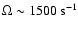 $\Omega
\sim 1500~ {\rm s}^{-1}$