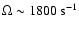 $\Omega \sim 1800~
{\rm s}^{-1}$
