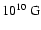 $10^{10} ~{\rm G}$
