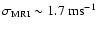 $\sigma_{\rm MRI} \sim 1.7 ~
{\rm ms}^{-1}$