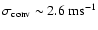 $\sigma_{\rm conv}
\sim 2.6 ~ {\rm ms}^{-1}$