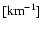 $[{\rm km}^{-1}]$