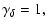 $\displaystyle \gamma_{\delta} = 1,$