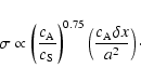 \begin{displaymath}
\sigma
\propto
\left(
\frac{c_{\rm A}}{c_{\rm S}}
\ri...
...{0.75}
\left(
\frac{c_{\rm A} \delta x}{a^2}
\right)\cdot
\end{displaymath}