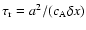 $\tau_{\rm r} = a^2 / ( c_{\rm A}
\delta x )$