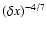 $(\delta x)^{-4/7}$