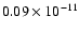 $0.09\times 10^{-11}$