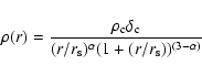 \begin{displaymath}\rho(r)=\frac{\rho_{\rm c}\delta_{\rm c}}{(r/r_{\rm s})^\alpha(1+(r/r_{\rm s}))^{(3-\alpha)}}
\end{displaymath}