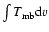 $\int T_{\rm mb}{\rm d}v$