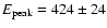 $E_{\rm peak} = 424 \pm 24$