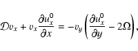 \begin{displaymath}{\cal D}v_x +v_x \frac{\partial u_x^0}{\partial x}=
- v_y\left(\frac{\partial u^0_x}{\partial y}-2\Omega \right),
\end{displaymath}