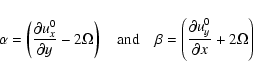 \begin{displaymath}\alpha = \left(\frac{\partial u^0_x}{\partial y}-2\Omega \rig...
...eta = \left(\frac{\partial u^0_y}{\partial x}+2\Omega \right)
\end{displaymath}