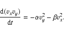 \begin{displaymath}{{\rm d}( v_xv_y)\over {\rm d}t} = - \alpha v_y^2 - \beta v_x^2.
\end{displaymath}