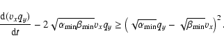 \begin{displaymath}{{\rm d}(v_xq_y)\over {\rm d}t} - 2\sqrt{\alpha_{\min}\beta_{...
...( \sqrt{\alpha_{\min}} q_y - \sqrt{\beta_{\min}} v_x\right)^2.
\end{displaymath}