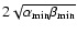 $2\sqrt{\alpha_{\min}\beta_{\min}}$