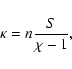 \begin{displaymath}
\kappa=n\frac{S}{\chi-1},
\end{displaymath}
