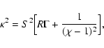\begin{displaymath}\kappa^2=S^2\Big[R\Gamma+\frac{1}{(\chi-1)^2}\Big],
\end{displaymath}