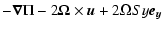 $\displaystyle -\vec{\nabla} \Pi -2\vec{\Omega} \times \vec{u}+2\Omega S y \vec{e_y}$