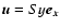 $\vec{u}=Sy\vec{e_x}$