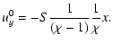 $\displaystyle u_y^0 = -S \frac{1}{(\chi-1)} \frac{1}{\chi}x.$