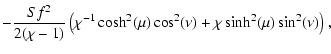 $\displaystyle -\frac{S f^2}{2(\chi-1)}\left(\chi^{-1}\cosh^2(\mu)\cos^2(\nu)
+\chi\sinh^2(\mu)\sin^2(\nu)\right),$