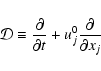\begin{displaymath}{\cal D}\equiv \frac{\partial}{\partial t} +u^0_j\frac{\partial}{\partial x_j}
\end{displaymath}