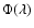 $\Phi (\lambda )$