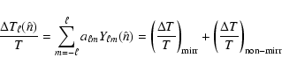 \begin{displaymath}\frac{\Delta T_{\ell }(\hat{n})}{T}=\sum_{m=-\ell }^{\ell }a_...
...ht)_{\rm mirr}+
\left(\frac{\Delta T}{T}\right)_{\rm non-mirr}
\end{displaymath}