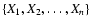 $\{X_1,X_2,\dots,X_n\}$