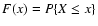 $ F(x) = P\{X \le x\}$